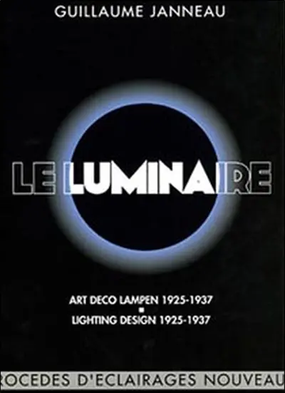 Le luminaire : procédés d'éclairages nouveaux 1925-1937. Art deco lampen 1925-1937. Lighting design 1925-1937
