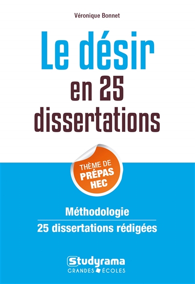 Le désir en en 25 dissertations : thème de prépas HEC : méthodologie, 25 dissertations rédigées, sujet des concours 2020