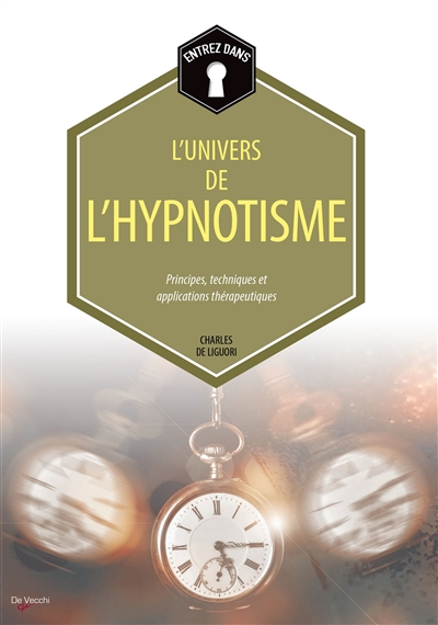 Entrez dans...le monde extraordinaire de l'hypnotisme : principes, techniques et applications thérapeutiques