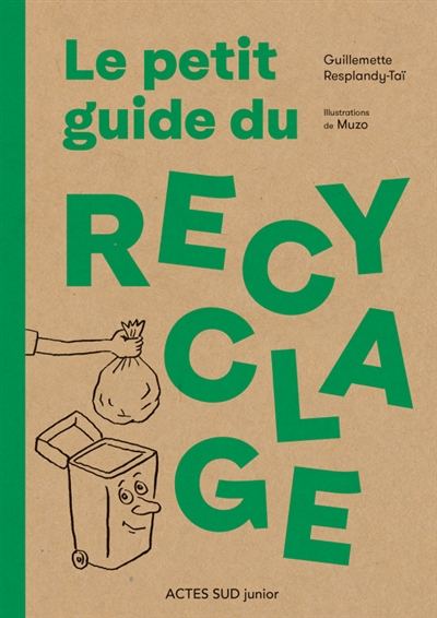 Le petit guide du recyclage - Guillemette Resplandy-Taï