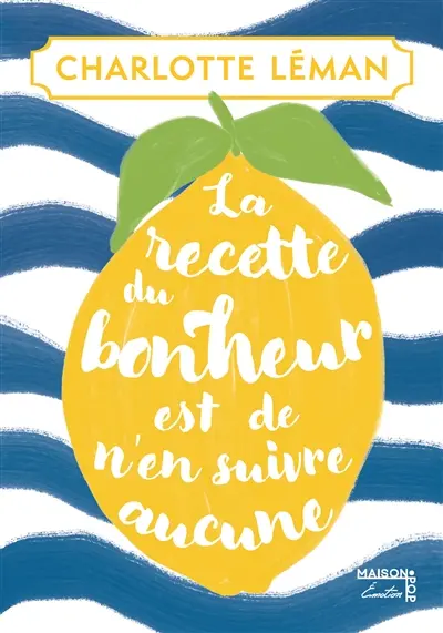 La recette du bonheur est de n'en suivre aucune