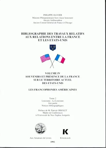 Bibliographie des travaux relatifs aux relations entre la France et les Etats-Unis : les francophonies américaines. Vol. 4-2. Souvenirs et présence de la France sur le territoire actuel des Etats-Unis : Louisiana, la Louisiane