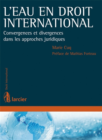 L'eau en droit international : convergences et divergences dans les approches juridiques