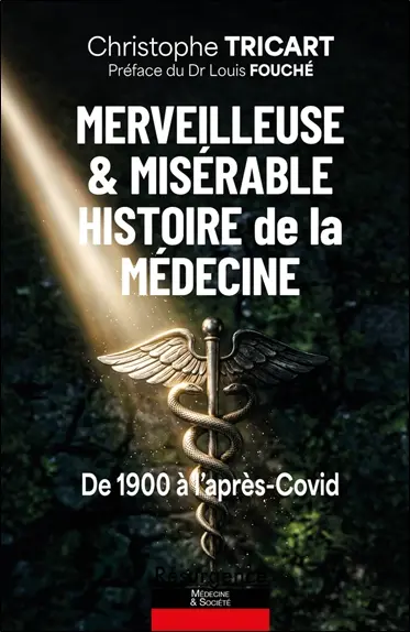 Merveilleuse & misérable histoire de la médecine : de 1900 à l'après-Covid