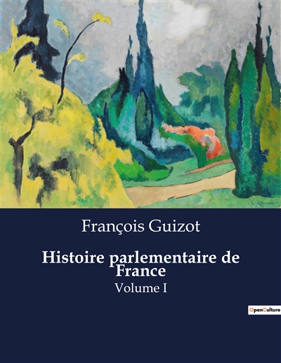 Histoire parlementaire de France : Volume I