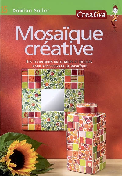 Mosaïque créative : des techniques originales et faciles pour redécouvrir la mosaïque