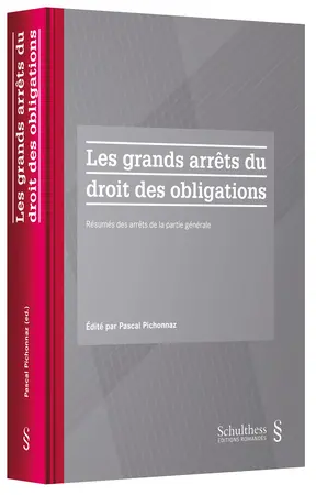 Les grands arrêts du droit des obligations : résumés des arrêts de la partie générale