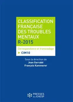Classification française des troubles mentaux R-2015 : correspondance et transcodage CIM10