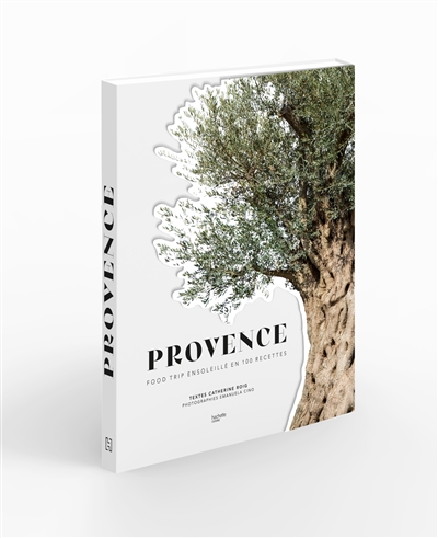 Provence : food trip ensoleillé en 100 recettes