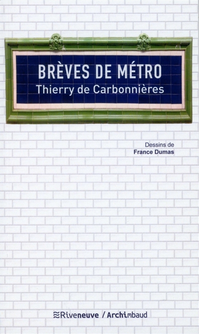 Brèves de métro : dans l'intimité du métro parisien