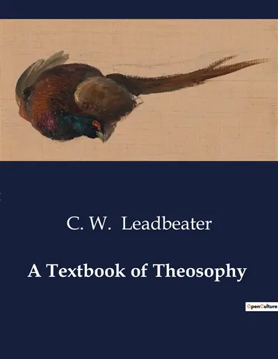 A Textbook of Theosophy : Unveiling the Mysteries of the Spiritual Realm