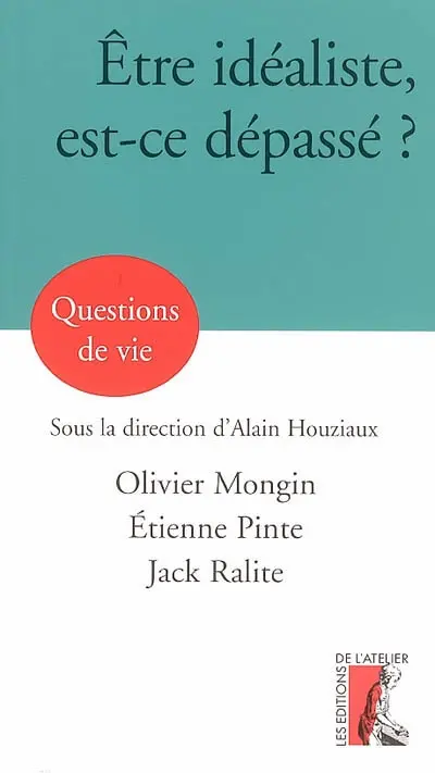 Etre idéaliste, est-ce dépassé ?