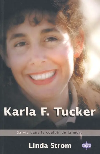 Karla F. Tucker : sa vie dans le couloir de la mort