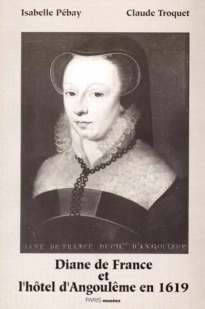 Diane de France et l'hôtel d'Angoulême en 1619