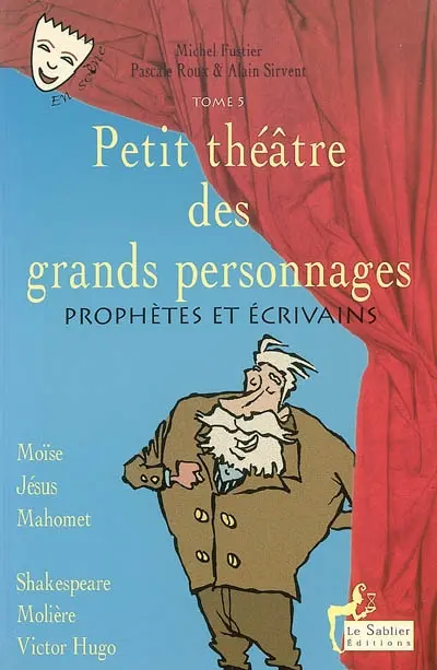 Petit théâtre des grands personnages. Vol. 5. Prophètes et écrivains