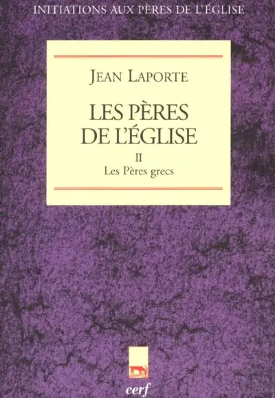Les Pères de l'Eglise. Vol. 2. Les Pères grecs
