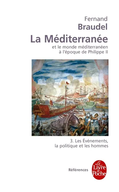 La Méditerranée et le monde méditerranéen à l'époque de Philippe II. Vol. 3. Les événements, la politique et les hommes