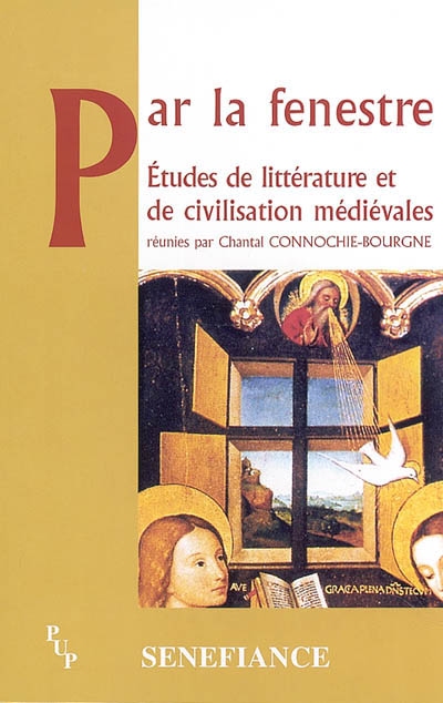 Par la fenestre : études de littérature et de civilisation médiévales : actes du 27e Colloque du CUER MA, 21-22-23 février 2002