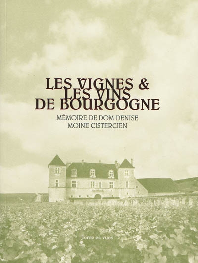 Les vignes & les vins de Bourgogne : mémoire de Dom Denise, moine cistercien