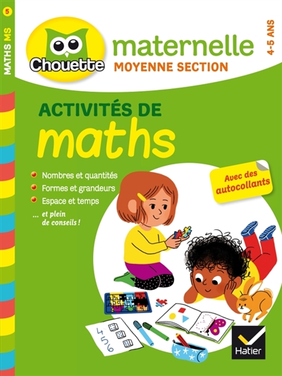 Activités de maths, maternelle moyenne section, 4-5 ans : nombres et quantités, formes et grandeurs, espace et temps... et plein de conseils !