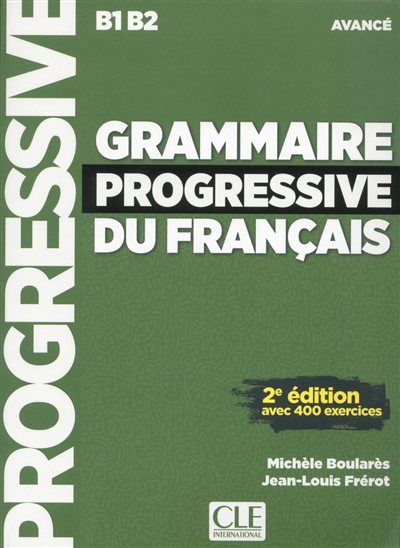 Grammaire progressive du français : B1-B2 avancé : avec 400 exercices