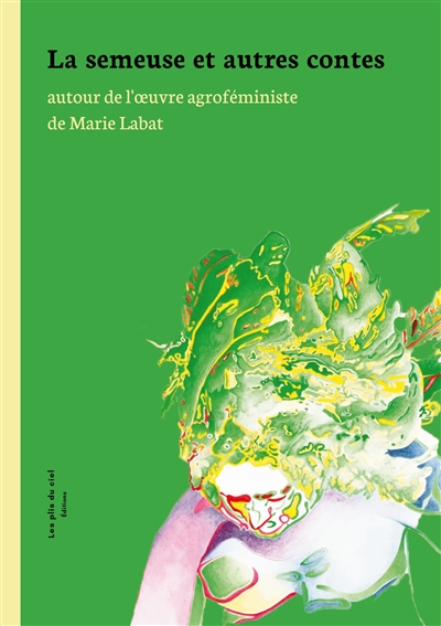 La semeuse et autres contes : autour de l'oeuvre agroféministe de Marie Labat