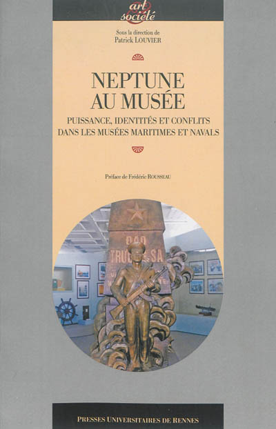 Neptune au musée : puissance, identités et conflits dans les musées maritimes et navals