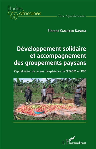 Développement solidaire et accompagnement des groupements paysans : capitalisation de 20 ans d'expérience du CEFADES en RDC