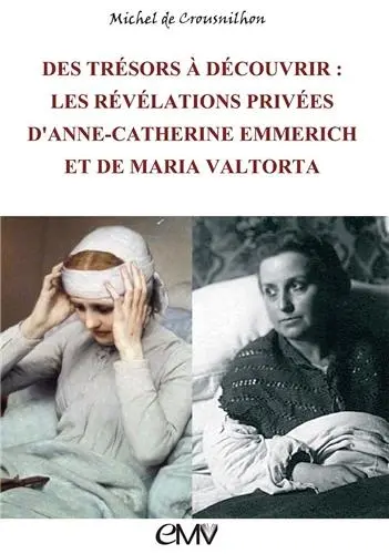 Des trésors à découvrir : les révélations privées d'Anne-Catherine Emmerich et de Maria Valtorta