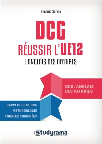 DCG, réussir l'UE 12 l'anglais des affaires : rappels de cours, méthodologie, annales et sujets inédits