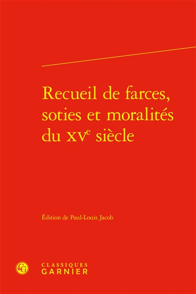 Recueil de farces, soties et moralités du XVe siècle