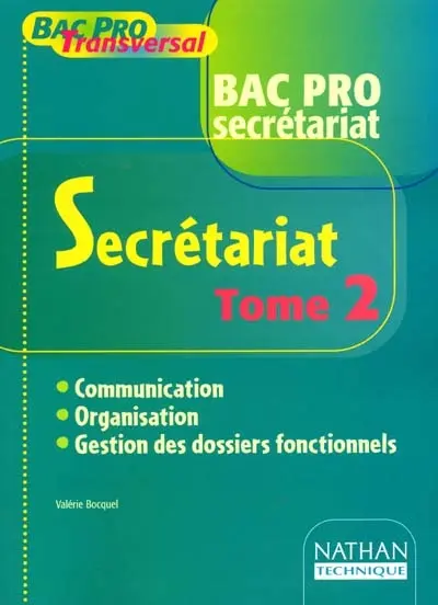 Secrétariat, bac pro secrétariat : communication, organisation, gestion des dossiers fonctionnels, bac pro 3 ans. Vol. 2