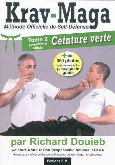 J'apprends le krav-maga : méthode officielle de self-défense. Vol. 2. Programme officiel de la ceinture verte