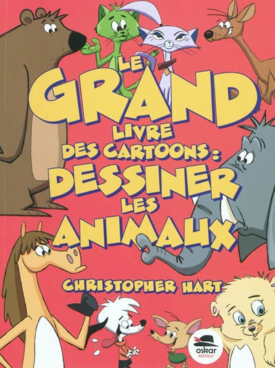 Le grand livre des cartoons : dessiner les animaux
