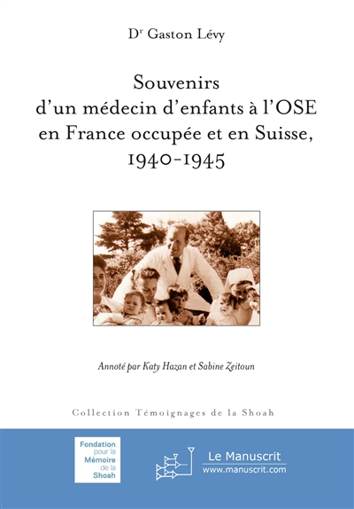 Souvenirs d'un médecin d'enfants à l'OSE en France occupée et en Suisse, 1940-1945