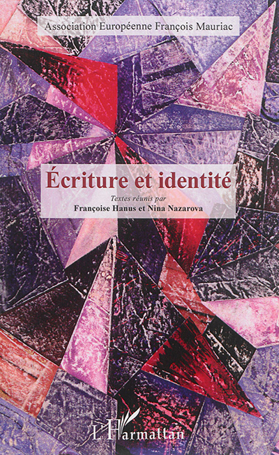 Ecriture et identité : actes du colloque de l'Association européenne François Mauriac, Berlin, 2013