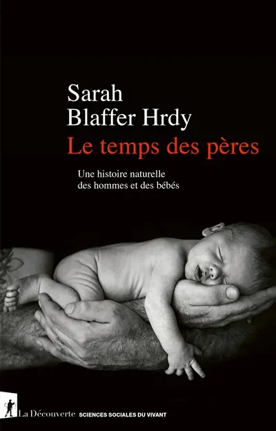 Le temps des pères - Sarah Blaffer Hrdy