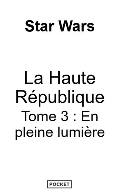 Star Wars : la Haute République. Vol. 3. En pleine lumière
