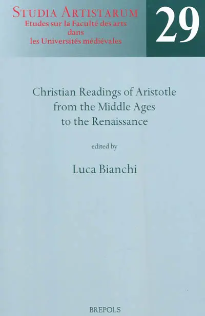 Christian readings of Aristotle from the Middle Ages to the Renaissance