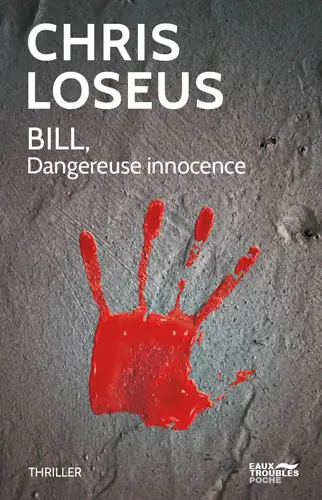 Bill, dangereuse innocence : thriller