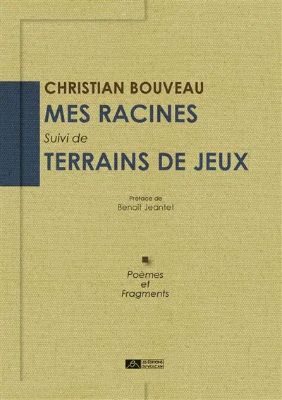 Mes racines : poèmes et fragments. Terrains de jeux