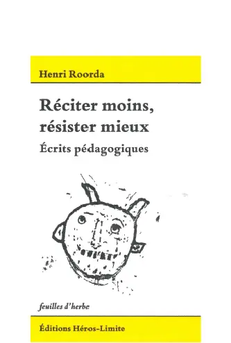 Réciter moins, résister mieux : écrits pédagogiques (1917-1925)