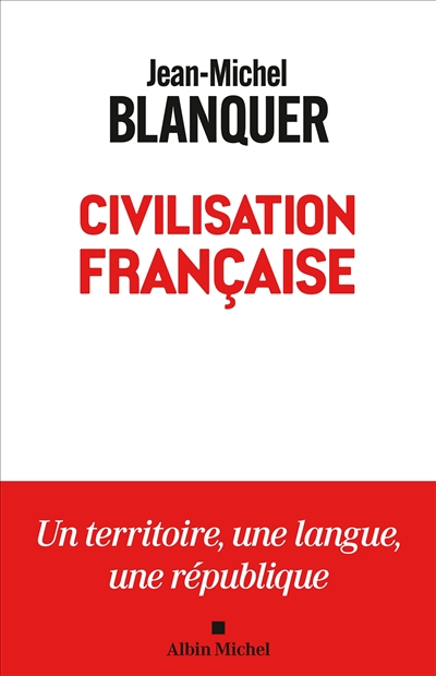 Civilisation française : 10 idées pour relever le pays