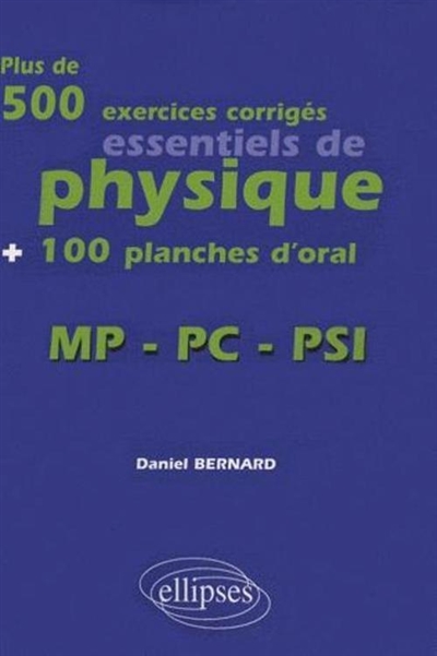 Plus de 500 exercices corrigés essentiels de physique + 100 planches d'oral MP-PC-PSI