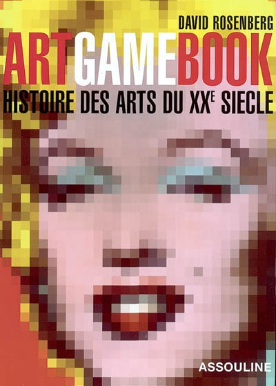 Art game book : histoire des arts du XXe siècle