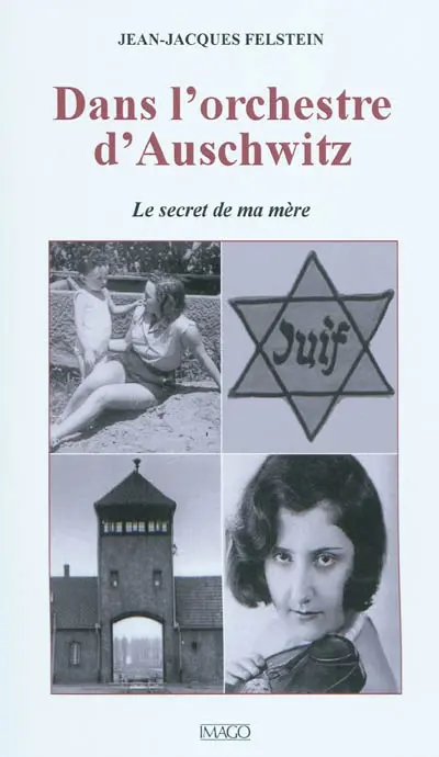 Dans l'orchestre d'Auschwitz : le secret de ma mère