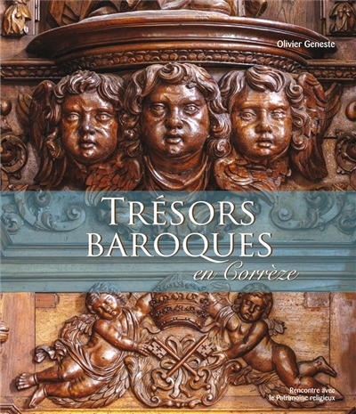 Trésors baroques en Corrèze : l'art des retables en Bas-Limousin (XVIIe-XIXe siècles)