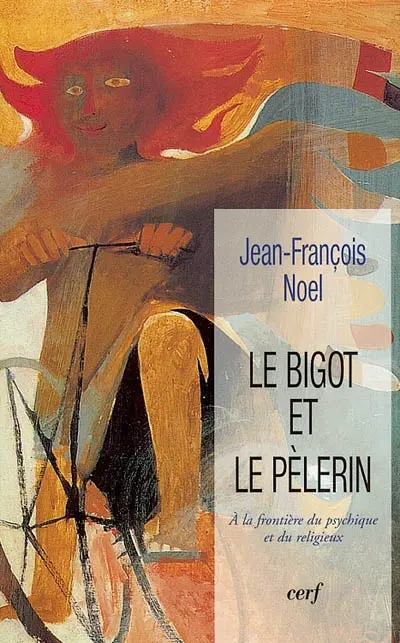 Le bigot et le pèlerin : à la frontière du psychique et du religieux