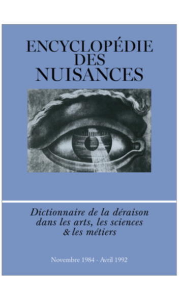 Encyclopédie des nuisances : dictionnaire de la déraison dans les arts, les sciences & les métiers : novembre 1984-avril 1992