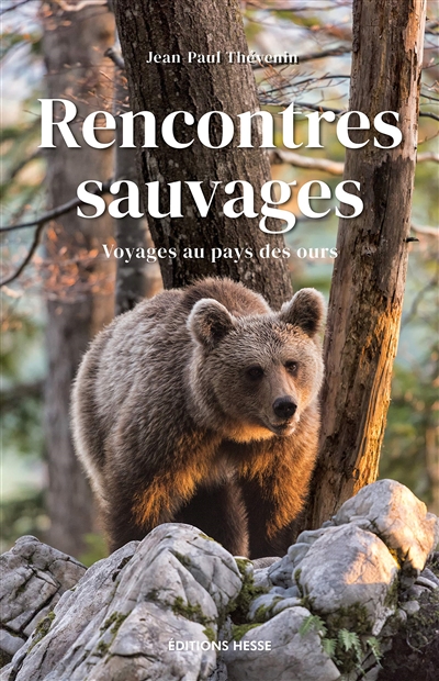 Rencontres sauvages : voyages au pays des ours